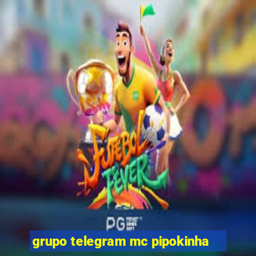 grupo telegram mc pipokinha